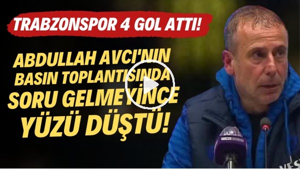 Trabzonspor 4 gol attı! Abdullah Avcı basın toplantısında soru gelmeyince yüzü düştü