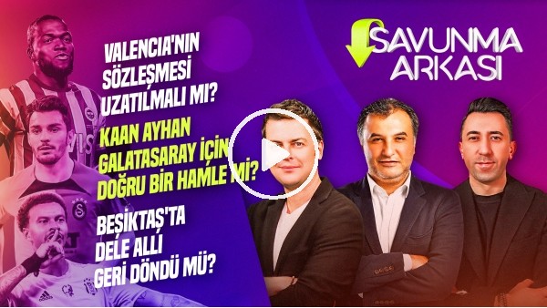 ERBATUR-VELİ YİĞİT, MEHMET AYAN | KAAN AYHAN, VALENCIA, DELE ALLI, ARDA GÜLER | SAVUNMA ARKASI #2