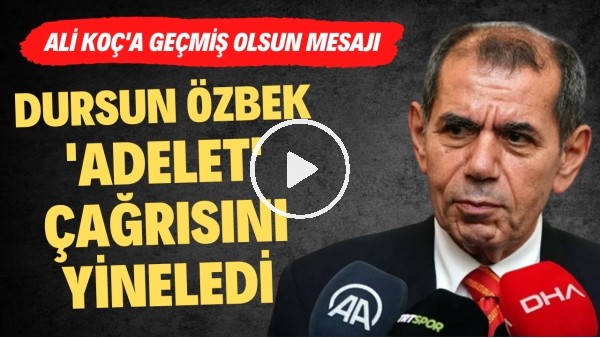 'Dursun Özbek, 'Adalet' çağrısını yineledi! Ali Koç'a geçmiş olsun mesajı