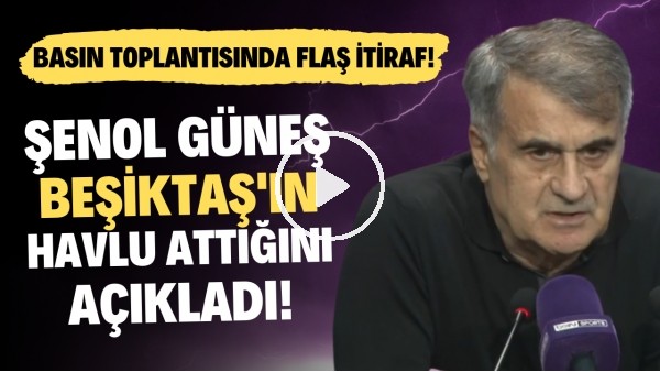 Şenol Güneş, Beşiktaş'ın havlu attığını açıkladı! Basın toplantısında FLAŞ itiraf!
