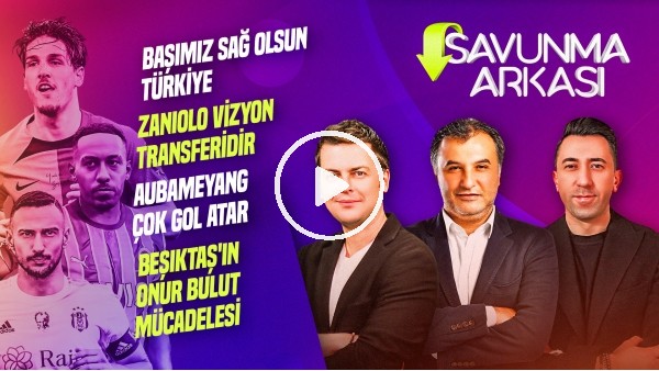ERBATUR-VELİ YİĞİT, MEHMET AYAN | ZANIOLO, AUBAMEYANG, ONUR BULUT, ZAKHARYAN | SAVUNMA ARKASI #3