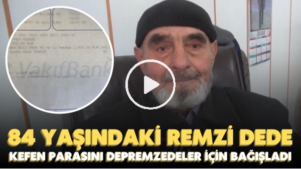 84 yaşındaki Remzi Dede'den tüm Türkiye'yi ağlatan bağış