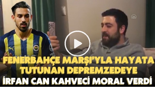 Fenerbahçe marşıyla hayata tutunan depremzedeye İrfan Can Kahveci moral verdi