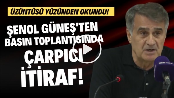 Şenol Güneş'ten basın toplantısında çarpıcı itiraf! Üzüntüsü yüzünden okundu!