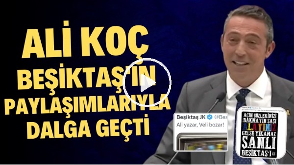 'Ali Koç, Beşiktaş'ın dün geceki paylaşımlarıyla dalga geçti