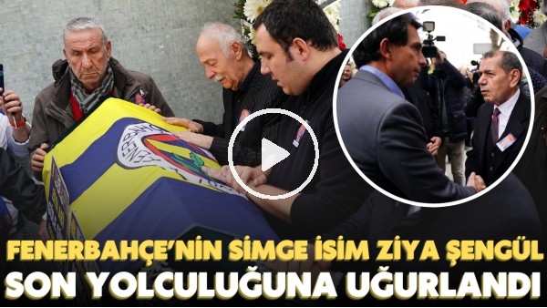 Fenerbahçe ve A Milli Futbol Takımı'nın eski kaptanlarından Ziya Şengül, son yolculuğuna uğurlandı