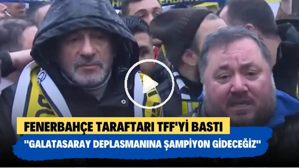 Fenerbahçe taraftarı TFF'yi bastı! "Galatasaray deplasmanına şampiyon olarak gideceğiz"