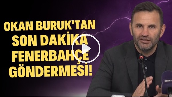 'Okan Buruk'tan son dakika Fenerbahçe göndermesi!