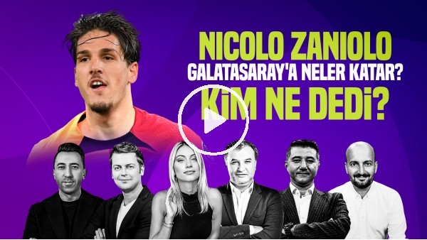 ERBATUR, VELİ YİĞİT, SİNEM ÖKTEN, M.AYAN | ZANIOLO TRANSFERİ GALATASARAY'A NE KATAR? | Kim, Ne Dedi?