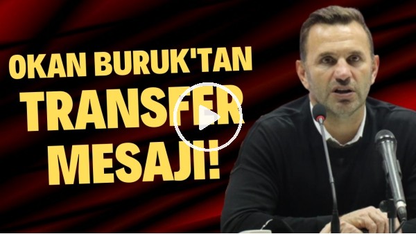 Okan Buruk'tan transfer mesajı