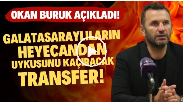 Galatasaraylıların heyecandan uykusunu kaçıracak transfer! Okan Buruk açıkladı