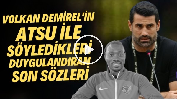 'Volkan Demirel, Atsu'nun son dakikada attığı golün ardından bu ifadeleri kullanmıştı