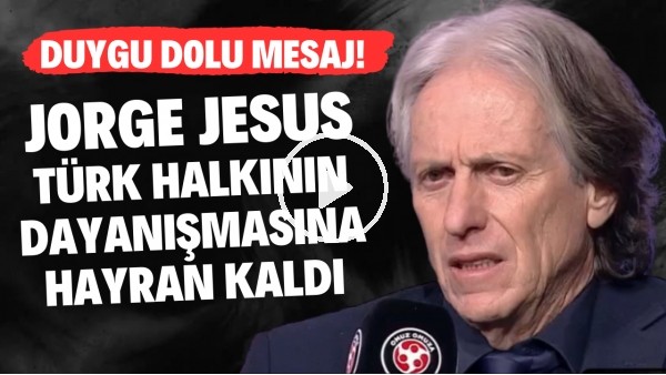 Jorge Jesus, Türk halkının dayanışmasına hayran kaldı | Duygu dolu mesaj!