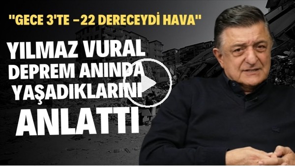 Yılmaz Vural deprem anında yaşadıklarını anlatırken duygulandı | "Gece 3'te -22 dereceydi hava"