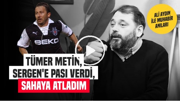'BEŞİKTAŞ'IN 100. YILINDAKİ GALATASARAY MAÇINDA NELER OLDU? | Ali Aydın ile Muhabir Anıları