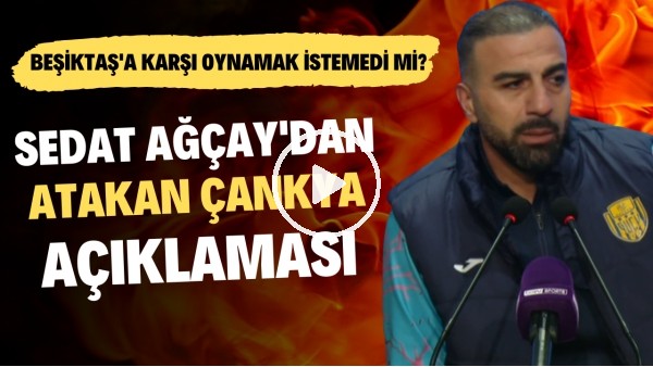 Sedat Ağçay'dan Atakan Çankaya açıklaması! Beşiktaş maçında oynamak istemedi mi?