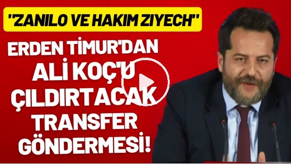 'Erden Timur'dan Ali Koç'u çıldırtacak transfer göndermesi! "Zaniol ve Hakim Ziyech"
