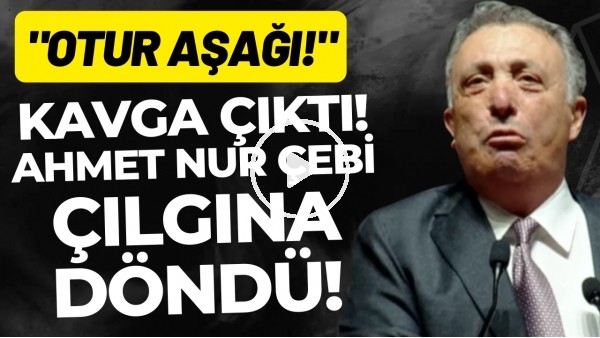 'Beşiktaş Divan Kurulu'nda kavga çıktı! Ahmet Nur Çebi çılgına döndü! "Otur aşağı"