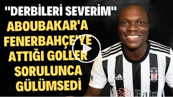 'Aboubakar'a Fenerbahçe'ye attığı goller sorulunca gülümsedi! "Derbileri severim"