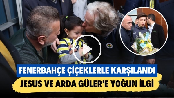 Fenerbahçe kafilesi Kayseri'de çiçeklerle karşılandı | Jorge Jesus ve Arda Güler'e yoğun ilgi