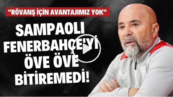 'Sampaoli, Fenerbahçe'yi öve öve bitiremedi! "Rövanş için avantajımız yok"
