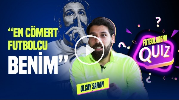 Olcay Şahan | "Oynadığım En İyi Stadyum Vodafone Park" | FutbolArena Quiz