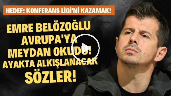 'Emre Belözoğlu, Avrupa'ya meydan okudu! Hedef: Konferans Ligi'ni kazanmak!