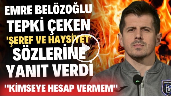 Emre Belzöoğlu tepki çeken 'Şeref ve haysiyet' sözlerine yanıt verdi! "Kimseye hesap vermem"