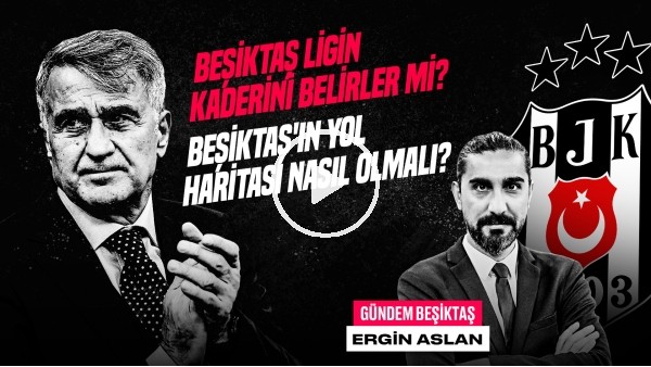 'Ergin Aslan | Başakşehir 0-1 BJK, Aboubakar, Şenol Güneş, Masuaku, Ghezzal | Gündem Beşiktaş #39