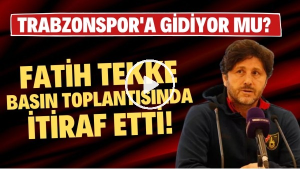 'Fatih Tekke basın toplantısında itiraf etti! Trabzonspor'a mı gidiyor?