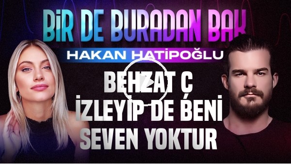 HAKAN HATİPOĞLU | "ACUN ILICALI SURVIVOR'A ÇAĞIRSA YİNE GİDERİM" | SİNEM ÖKTEN | BİR DE BURADAN BAK
