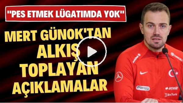 'Mert Günok: "Pes etmek hiçbir zaman lügatımda yok"