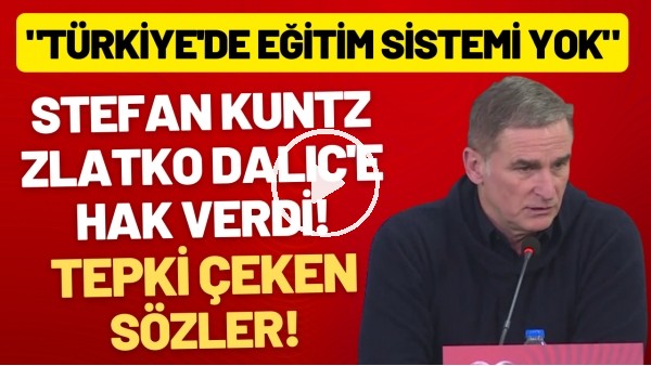 'Stefan Kuntz, Zlatko Dalic'e hak verdi! Tepki çeken sözler... "Türkiye'de eğitim sistemi yok"
