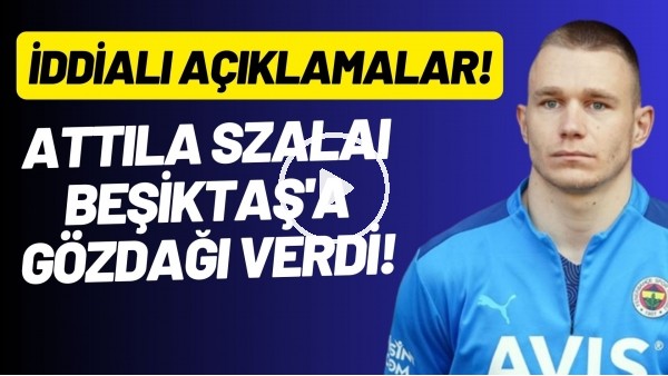'Attila Szalai, Beşiktaş'a gözdağı verdi! İddialı açıklamalar