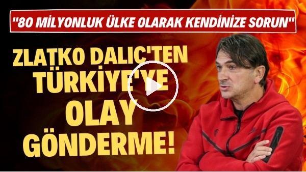 'Hırvatistan Teknik Direktörü Zlatko Dalic'ten Türkiye'ye olay gönderme! "Bunu kendinize sorun"