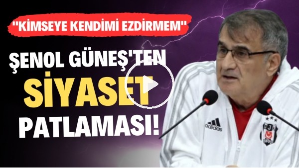 Şenol Güneş'ten siyaset patlaması! "Kimseye kendimi ezdirmem"