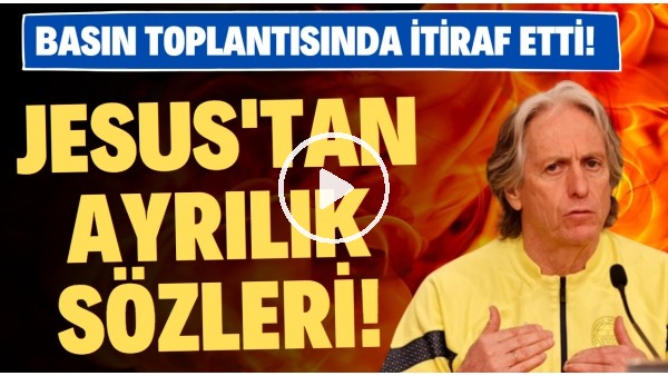 Jorge Jesus'tan ayrılık sözleri! Basın toplantısında itiraf etti