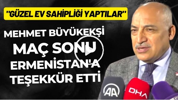 'Mehmet Büyükekşi'den Ermenistan'a teşekkür: "Güzel ev sahipliği yaptılar"