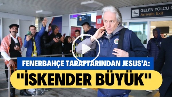 'Fenerbahçe taraftarından Jorge Jesus'a: "İskender Büyük!"
