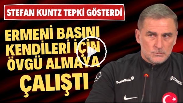 Ermeni basını kendileri için övgü almaya çalıştı! Stefan Kuntz tepki gösterdi