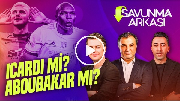 ERBATUR-VELİ YİĞİT, MEHMET AYAN | ABOUBAKAR, ZAJC & ARDA GÜLER, ZANIOLO, TS-BJK | SAVUNMA ARKASI #10