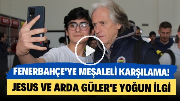 Fenerbahçe'ye Sivas'ta meşaleli karşılama | Jorge Jesus ve Arda Güler'e yoğun ilgi