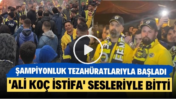 Fenerbahçe'de şampiyonluk tezahüratlarıyla başlayan derbi, 'Ali Koç istifa' sesleriyle bitti!