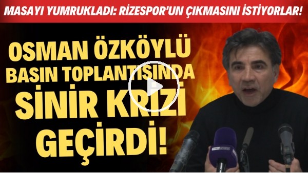 'Osman Özköylü sinir krizi geçirdi! Masayı yumrukladı: "Rizespor'un çıkmasını istiyorlar"