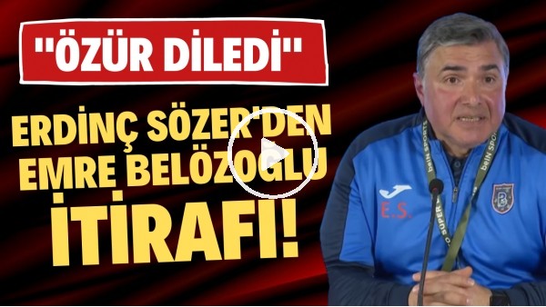 'Erdinç Sözer'den Emre Belözoğlu itirafı! "Özür diledi"