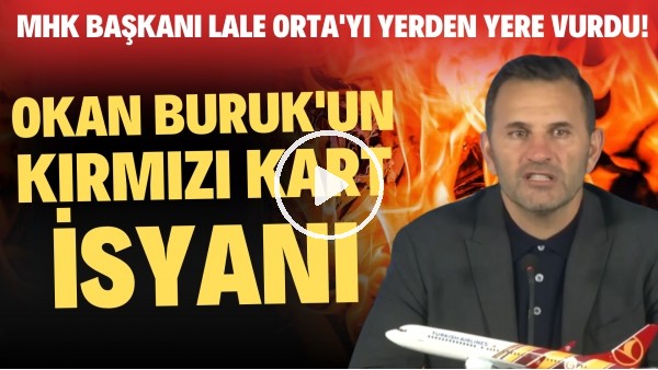 'Okan Buruk'un kırmızı kart isyanı! MHK Başkanı Lale Orta'yı yerden yere vurdu!