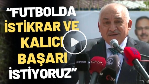 TFF Başkanı Mehmet Büyükekşi: "Futbolda istikrar ve kalıcı başarı istitiyoruz"