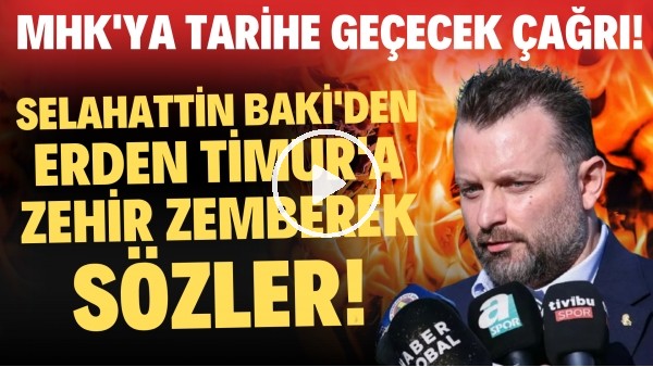 Selahattin Baki'den Erden Timur'a zehir zemberek sözler! MHK'ya tarihi sesleniş!
