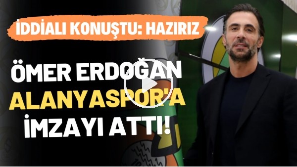 'Ömer Erdoğan, Alanyaspor'a imzayı attı! İddialı konuştu: Hazırız