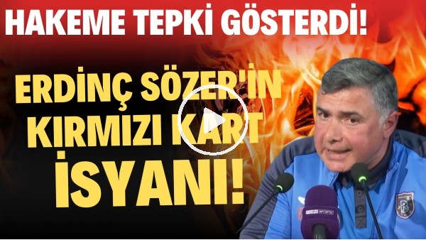 'Erdinç Sözer'in kırmızı kart isyanı! Hakeme tepki gösterdi